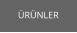 ÜRÜNLER