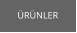 ÜRÜNLER