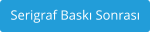 Serigraf Baskı Sonrası