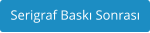 Serigraf Baskı Sonrası