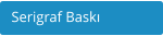 Serigraf Baskı