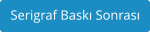 Serigraf Baskı Sonrası