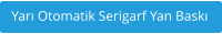 Yarı Otomatik Serigarf Yan Baskı