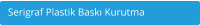 Serigraf Plastik Baskı Kurutma