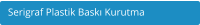 Serigraf Plastik Baskı Kurutma
