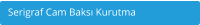 Serigraf Cam Baksı Kurutma