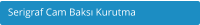 Serigraf Cam Baksı Kurutma