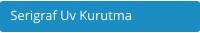 Serigraf Uv Kurutma
