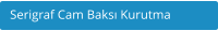 Serigraf Cam Baksı Kurutma