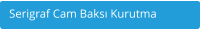 Serigraf Cam Baksı Kurutma
